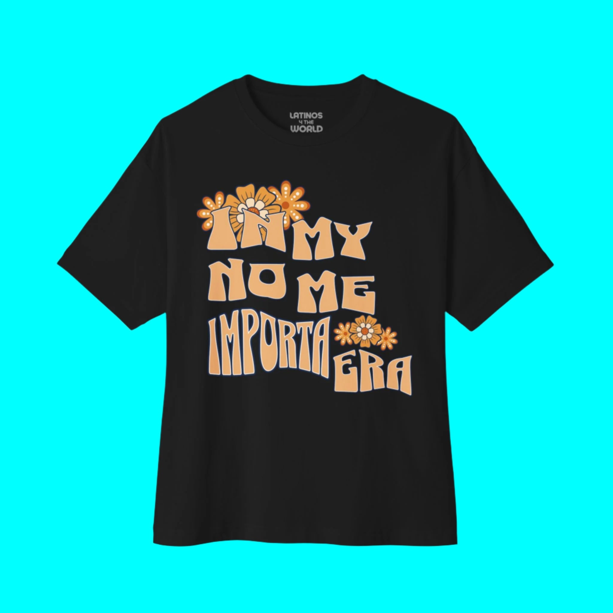 T-shirt « In My No Me Importa Era V2 Design » | T-shirts humoristiques et viraux pour les Latinos | 3 couleurs