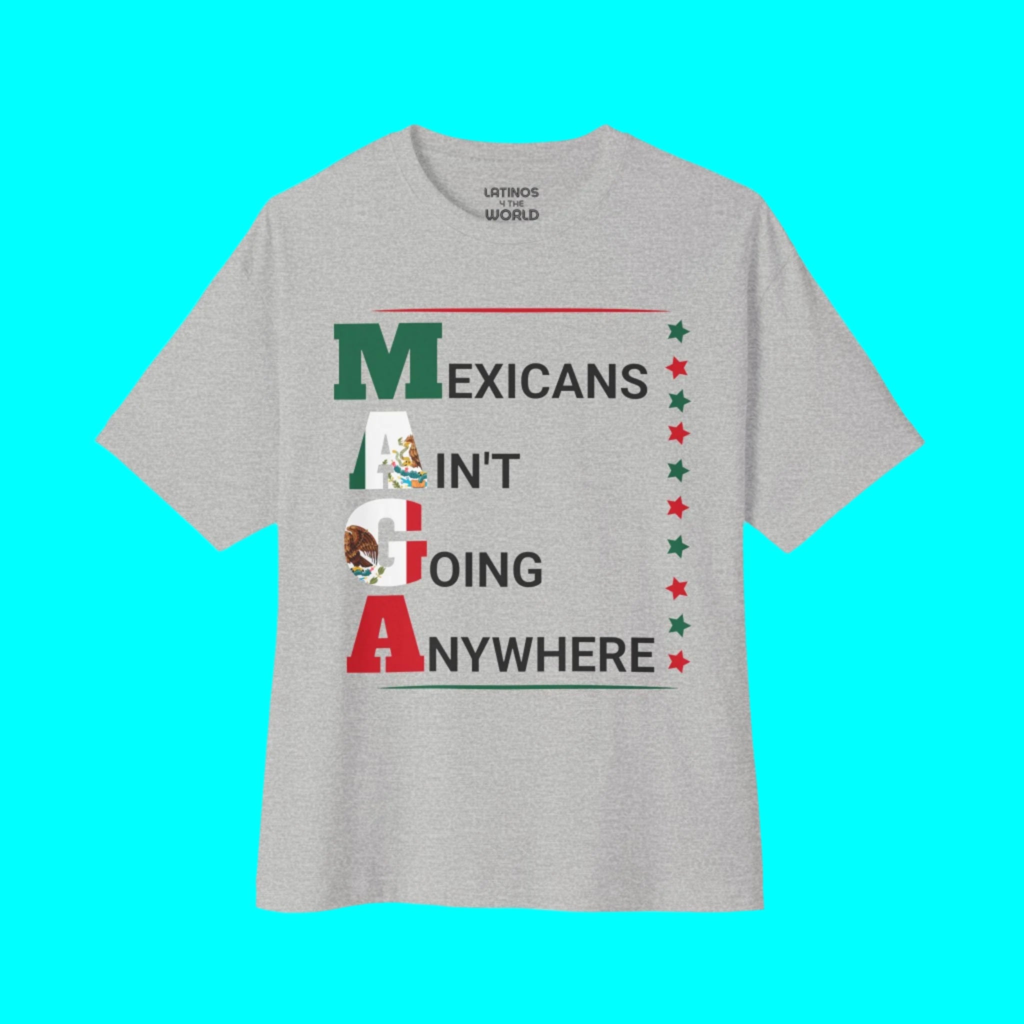 T-shirt Mexicans Ain't Going Anywhere V2 | Fierté latino T-shirts drôles viraux | 3 couleurs
