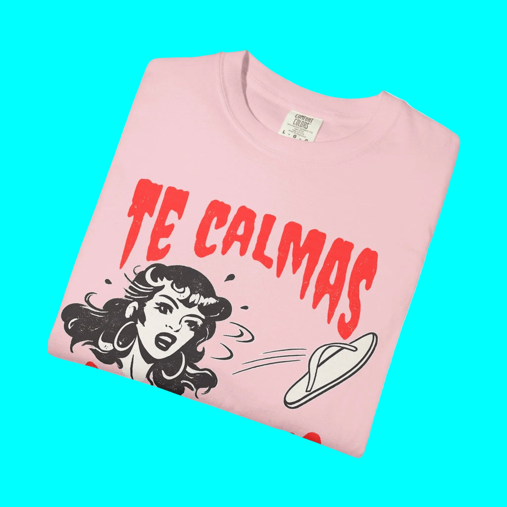 Te Calmas O Te Calmo Featuring The Chancla T-shirt | Chancleta Pantufla Dia De La Madre | Heavyweight Cotton