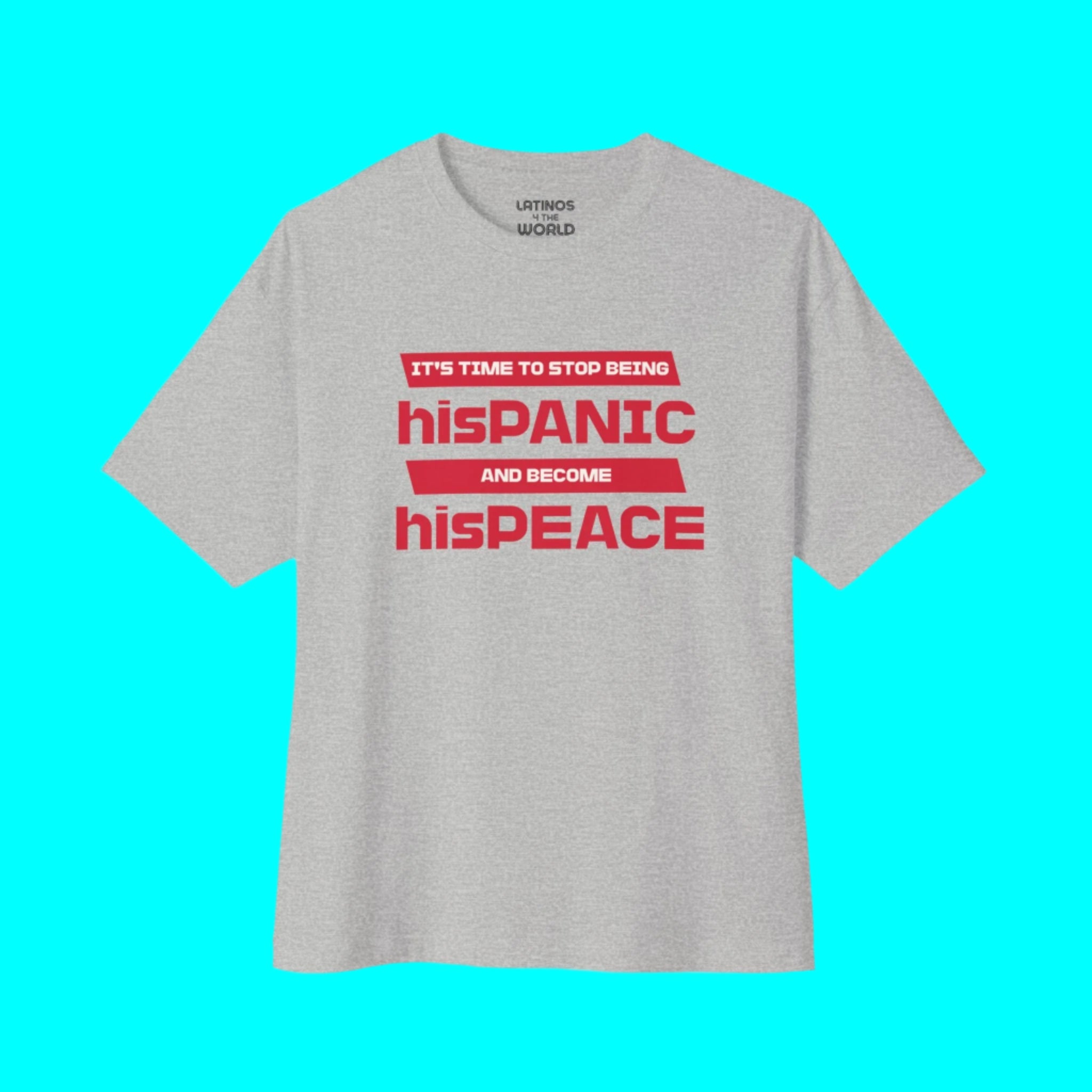 T-shirt Il est temps d'arrêter d'être hisPANIC et de devenir hisPEACE | T-shirts drôles viraux de relations de fierté latine