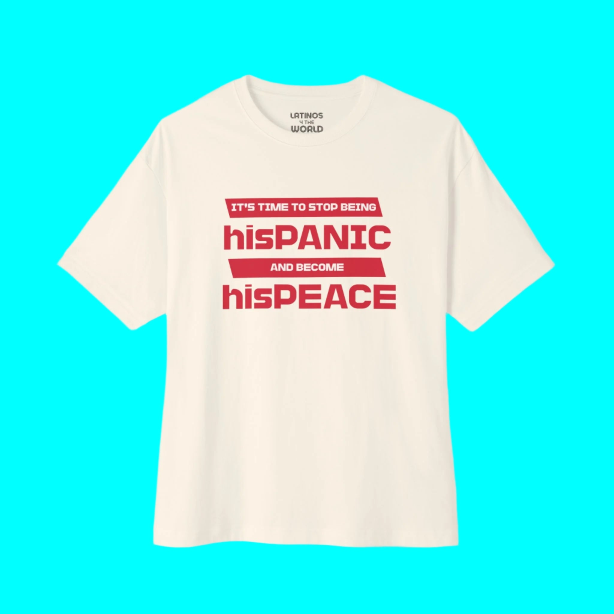 T-shirt Il est temps d'arrêter d'être hisPANIC et de devenir hisPEACE | T-shirts drôles viraux de relations de fierté latine