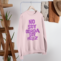 Pull ras du cou « No Soy Gorda Soy Feliz » | Mème Latino drôle et viral | 3 couleurs
