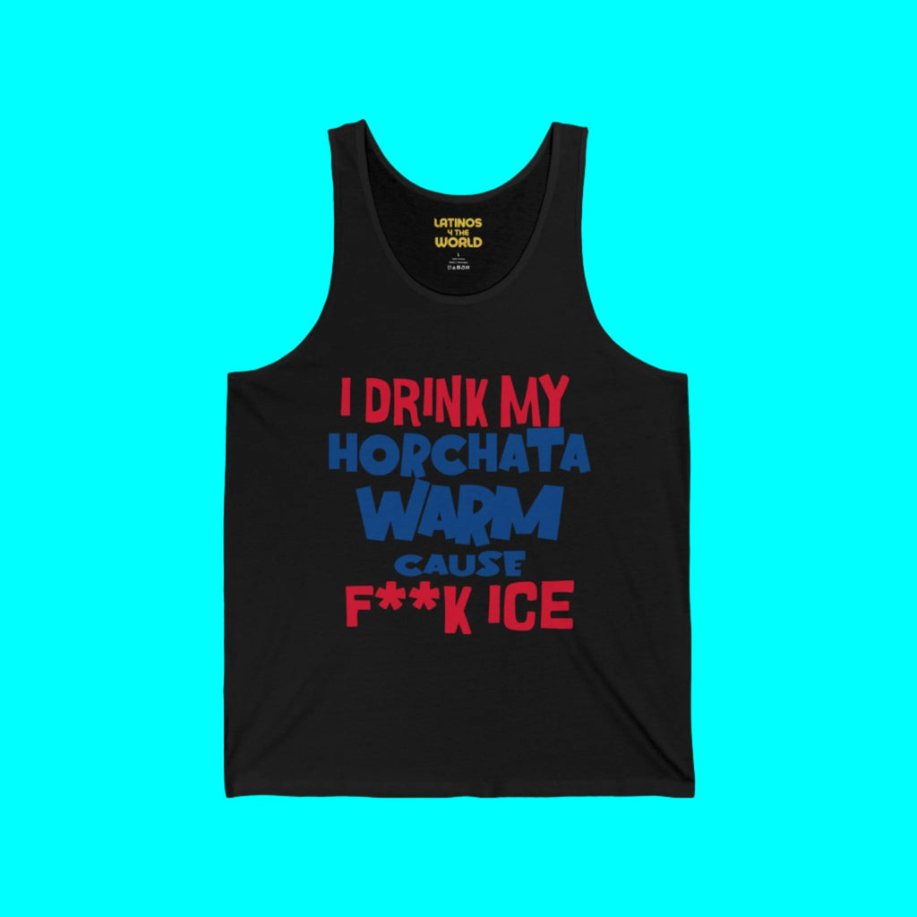 I Drink My Horchata Warm Cause F Ice Tanktop | Light Cotton | USA Funny Latino Tees
