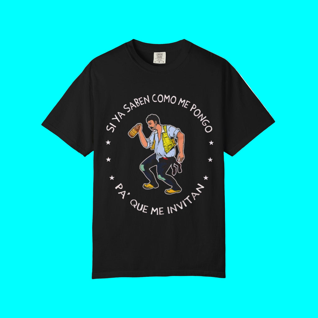 Si Ya Saben Como Me Pongo T-shirt | Heavy Cotton | 5 Colors