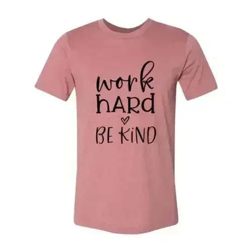 T-shirt « Travaille dur sois gentil »