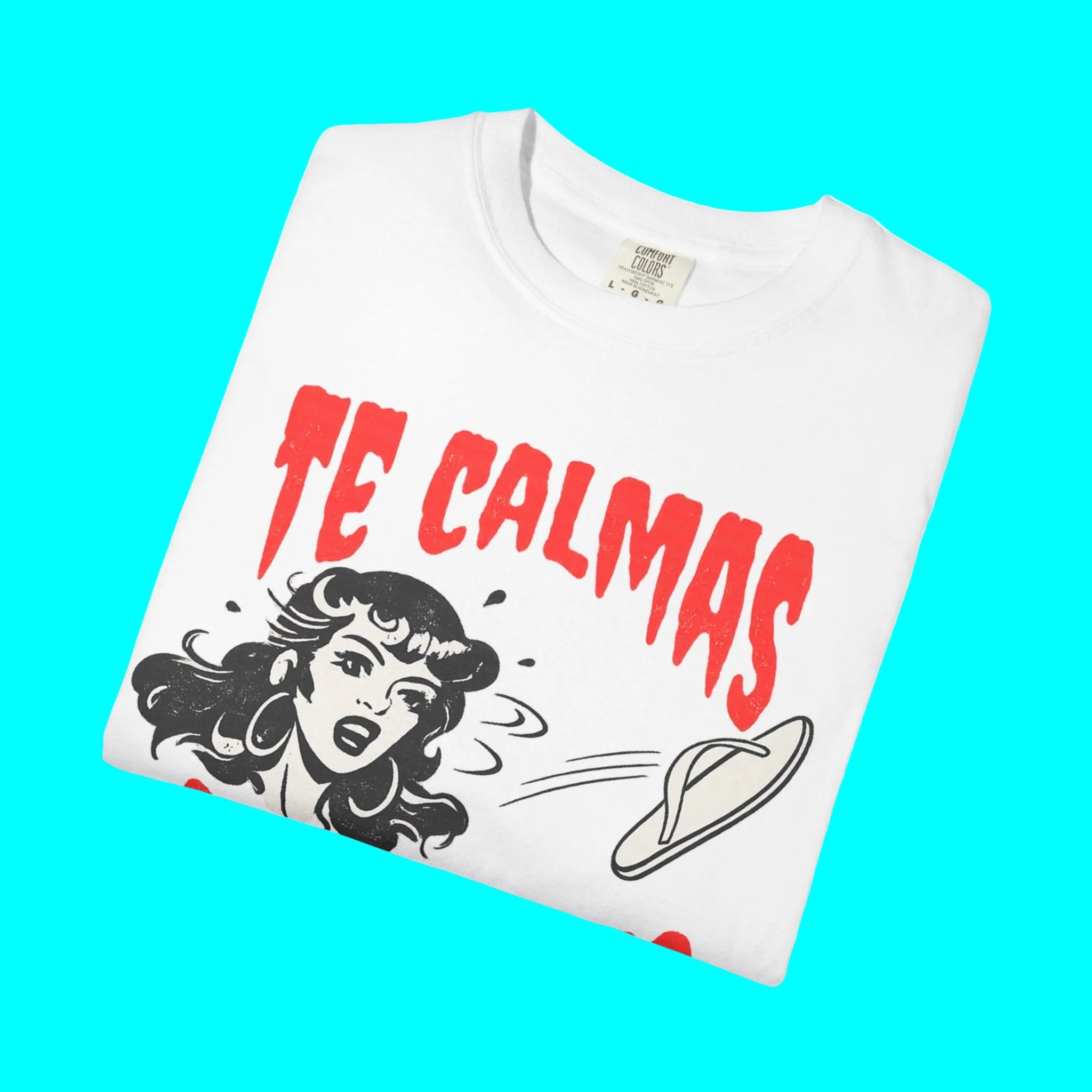Te Calmas O Te Calmo Featuring The Chancla T-shirt | Chancleta Pantufla Dia De La Madre | Heavyweight Cotton