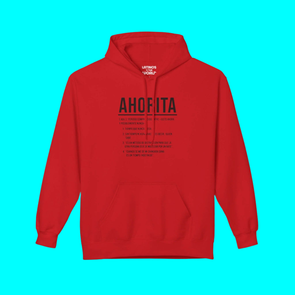 AHORITA Definition, Tiempo Que Nunca Llega Comfy Warm Hoodie | Funny Latino Pride | LATINOS 4 THE WORLD