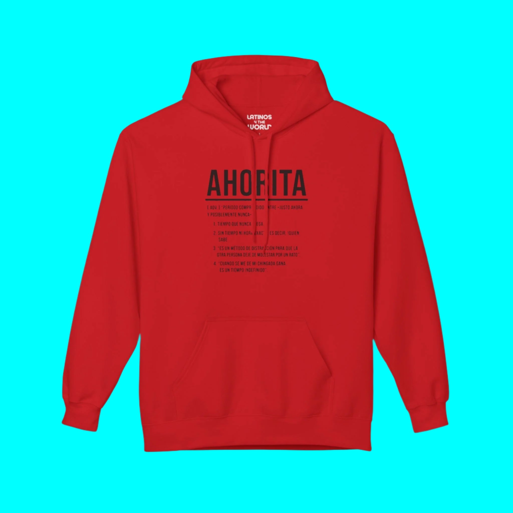 AHORITA Definition, Tiempo Que Nunca Llega Comfy Warm Hoodie | Funny Latino Pride | LATINOS 4 THE WORLD
