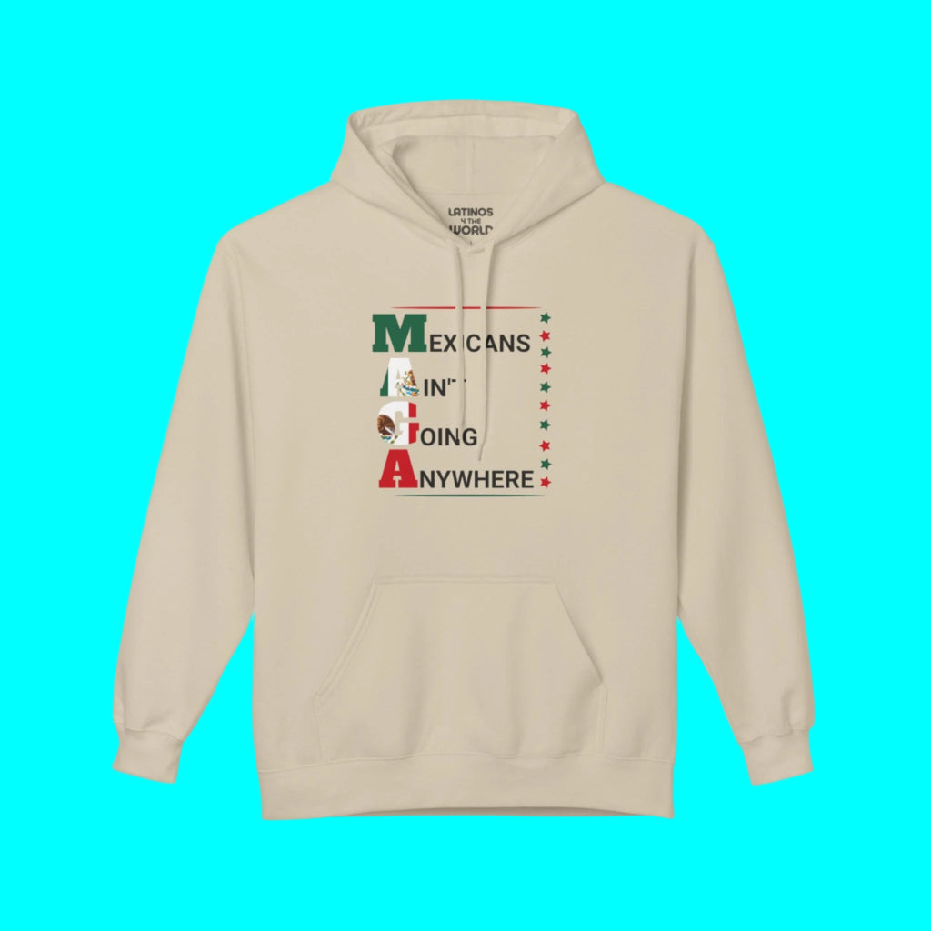 Mexicans Ain't Going Anywhere V2 Comfy Warm Hoodie | Funny Latino Pride | 3 Colors