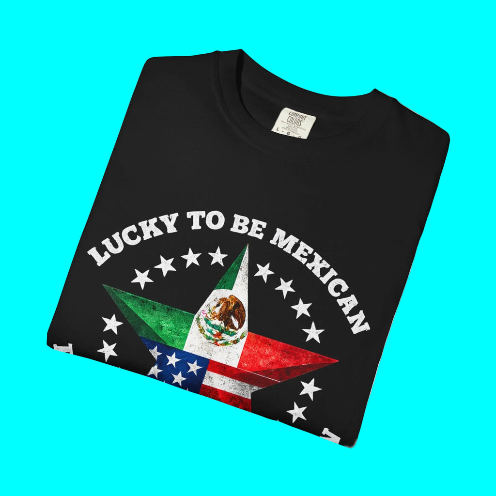 T-shirt « Lucky To Be Mexican, Proud To Be American » | T-shirts humoristiques viraux latinos Mexique + USA | Coton épais