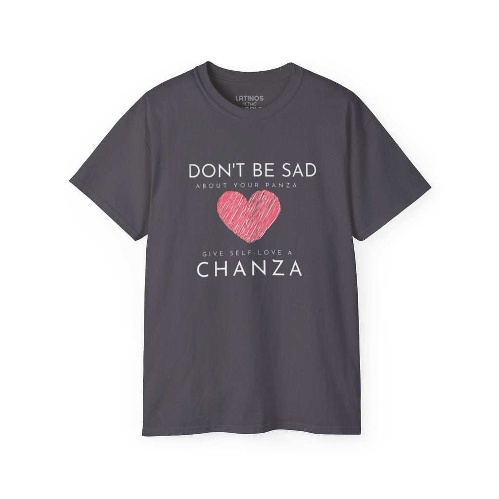 Ne sois pas triste de ta Panza, donne une Chanza à l'amour-propre | T-shirt épais en coton | 4 couleurs