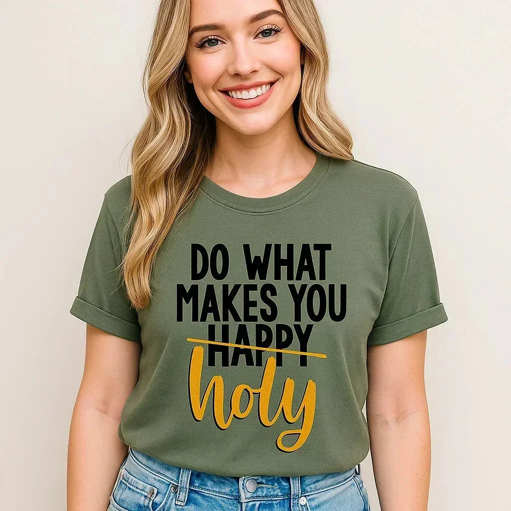 FAIS CE QUI TE REND SAINT, t-shirt inspirant