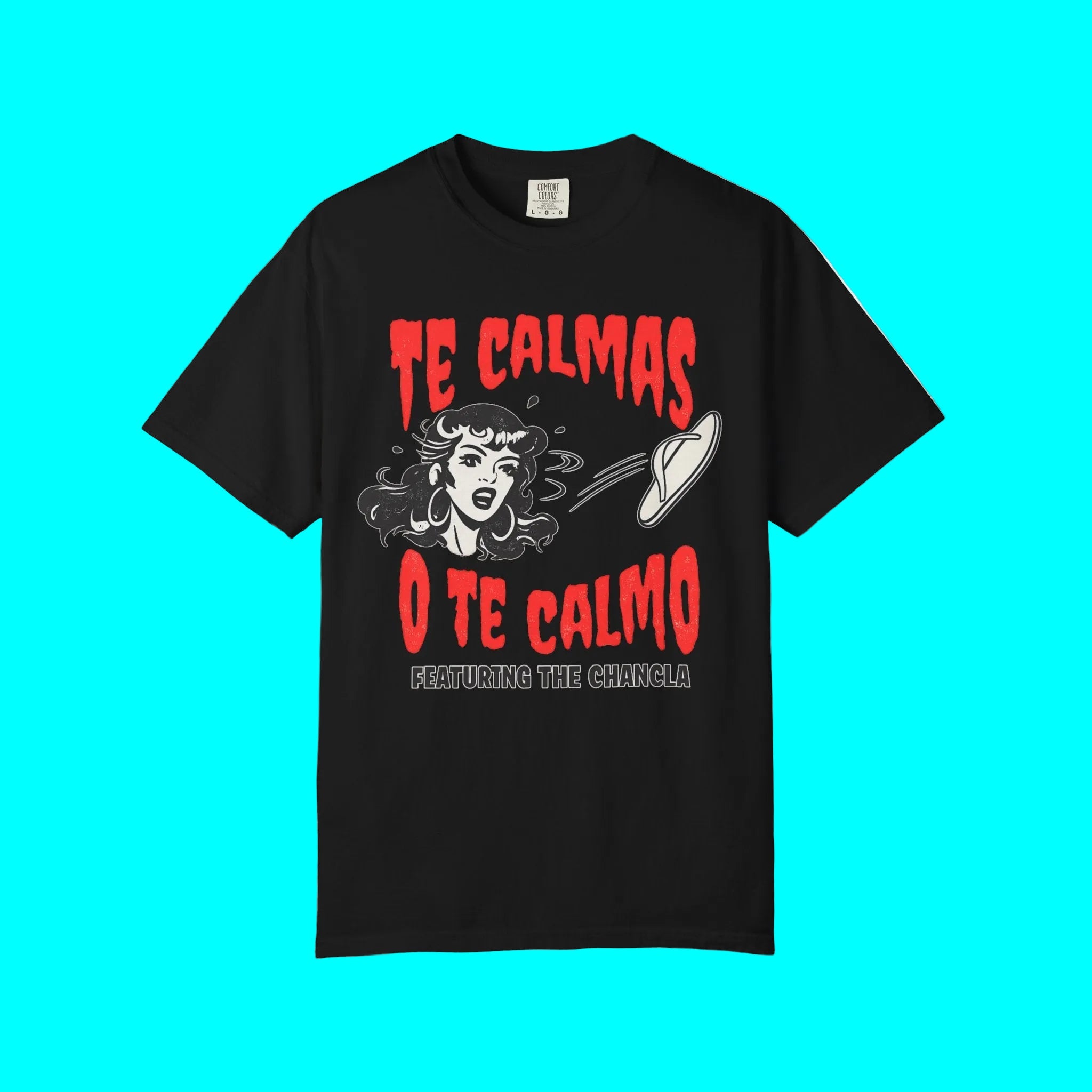 Te Calmas O Te Calmo Featuring The Chancla T-shirt | Chancleta Pantufla Dia De La Madre | Heavyweight Cotton