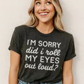 T-shirt "Désolé, j'ai levé les yeux au ciel à voix haute ?"