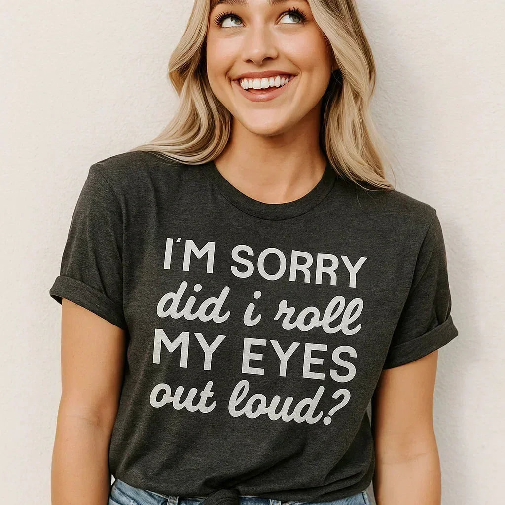 T-shirt "Désolé, j'ai levé les yeux au ciel à voix haute ?"