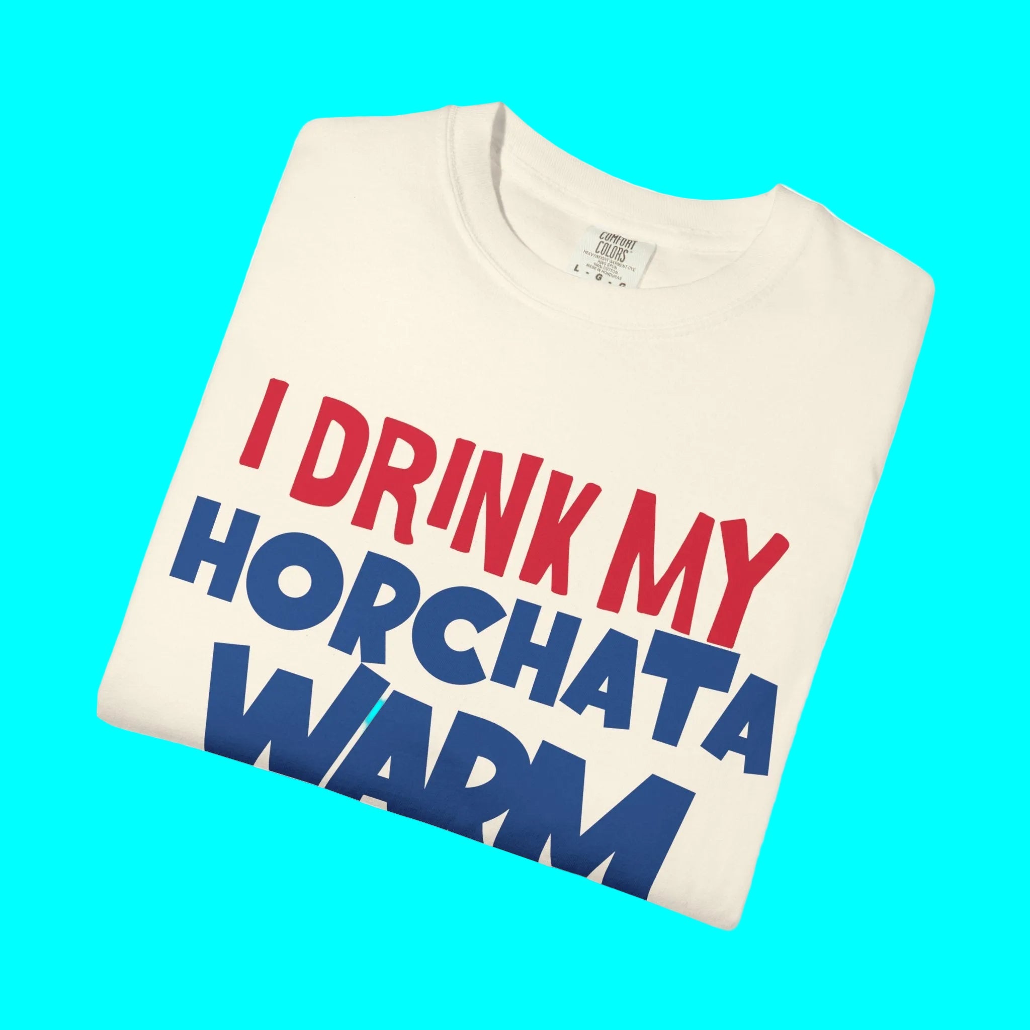 Je bois mon Horchata chaud car je n'aime pas la glace T-shirt | T-shirts viraux latinos | 4 couleurs