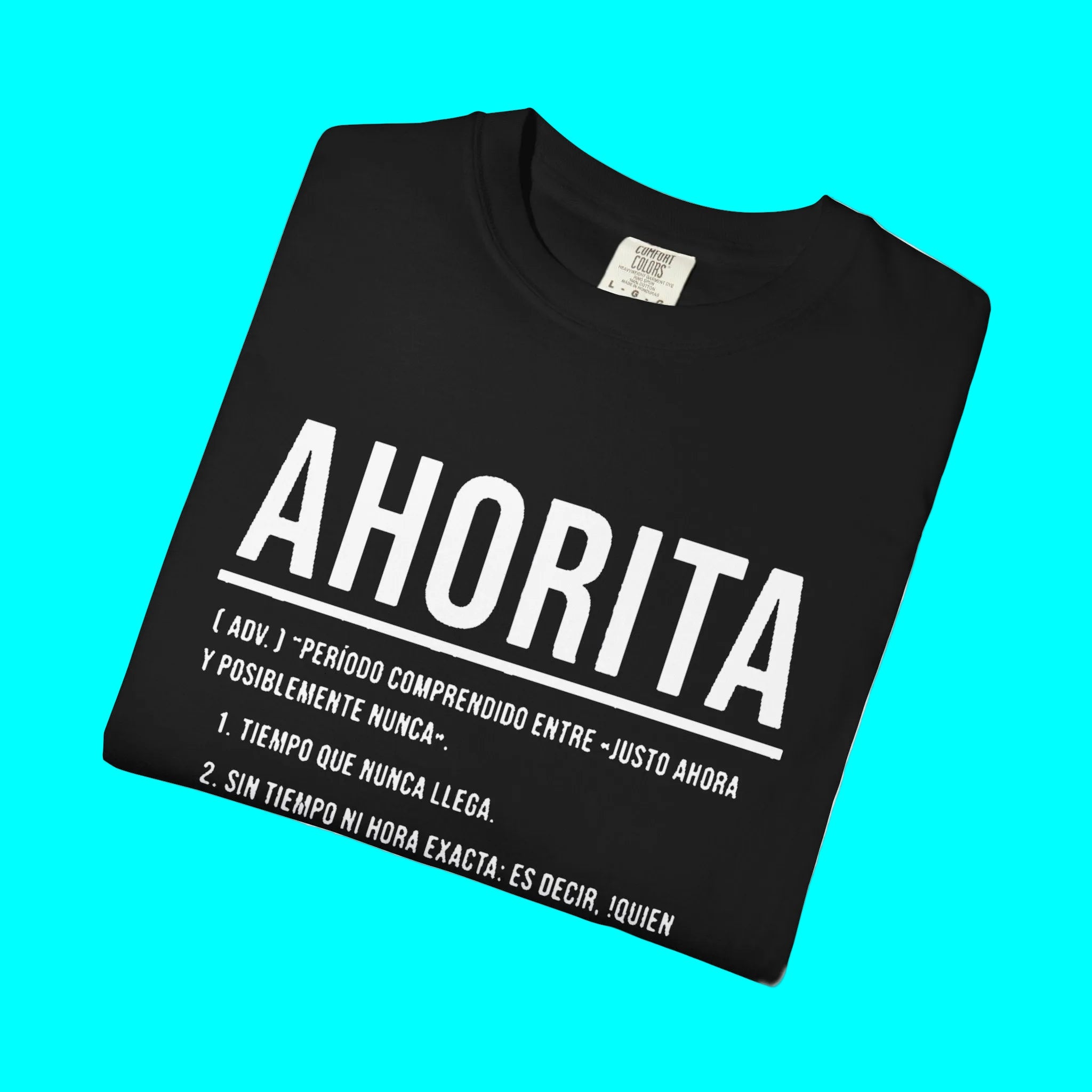 AHORITA Définition, T-shirt Le temps qui n'arrive jamais | T-shirts humoristiques viraux latinos | Unisexe - 4 couleurs