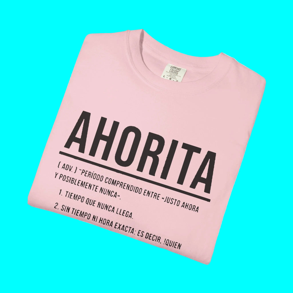 AHORITA Définition, T-shirt Le temps qui n'arrive jamais | T-shirts humoristiques viraux latinos | Unisexe - 4 couleurs