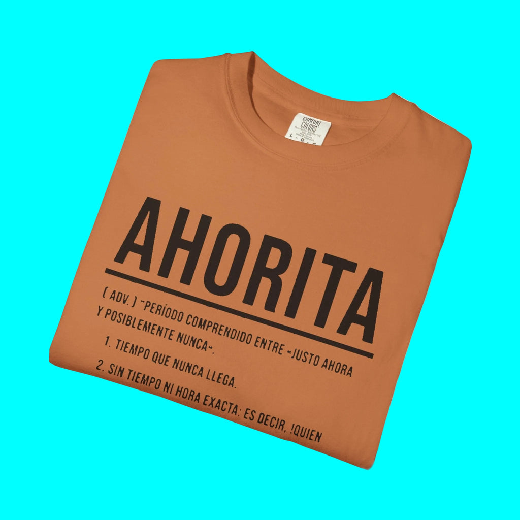 AHORITA Définition, T-shirt Le temps qui n'arrive jamais | T-shirts humoristiques viraux latinos | Unisexe - 4 couleurs