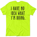 Je ne sais pas ce que je fais - T-shirt haute visibilité jaune de sécurité