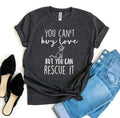 On ne peut pas acheter l'amour, mais on peut le sauver - T-shirt