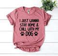 T-shirt "Je veux juste rester à la maison et me détendre avec mon chien"