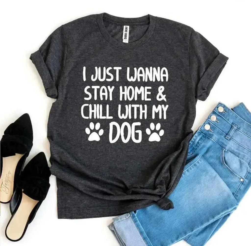 T-shirt "Je veux juste rester à la maison et me détendre avec mon chien"