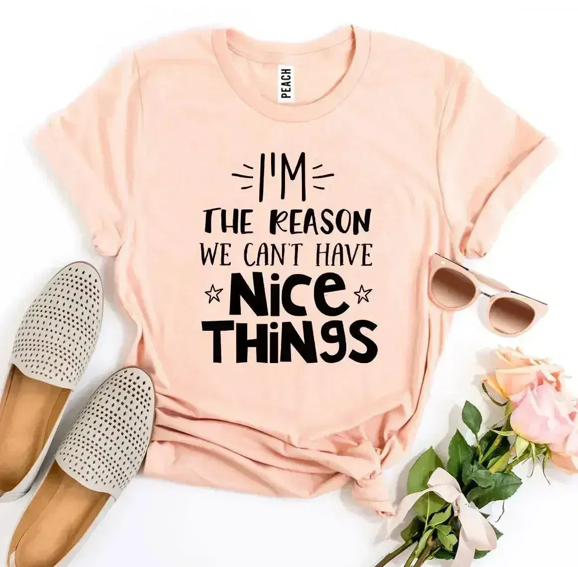 T-shirt "Je suis la raison pour laquelle on ne peut pas avoir de belles choses"