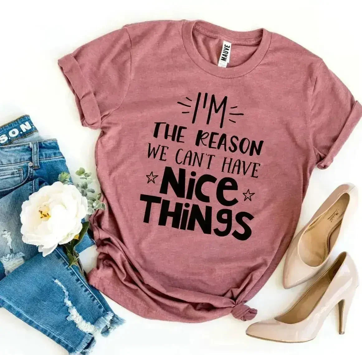 T-shirt "Je suis la raison pour laquelle on ne peut pas avoir de belles choses"