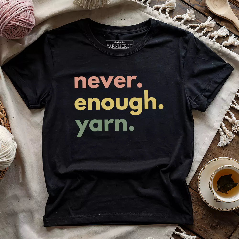 T-shirt Never Enough Yarn