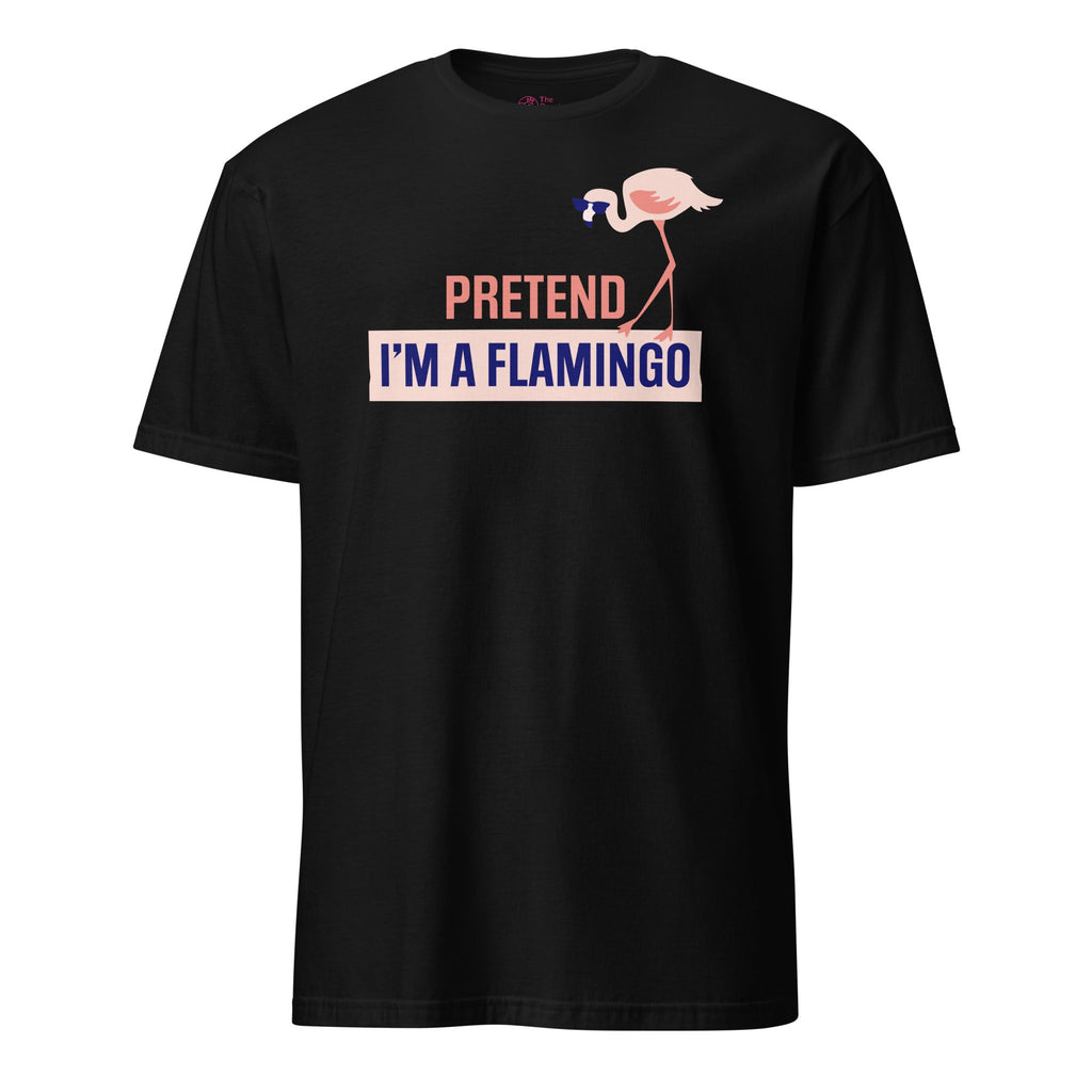 T-shirt "Fais semblant d'être un flamant rose"