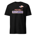T-shirt "Fais semblant d'être un flamant rose"