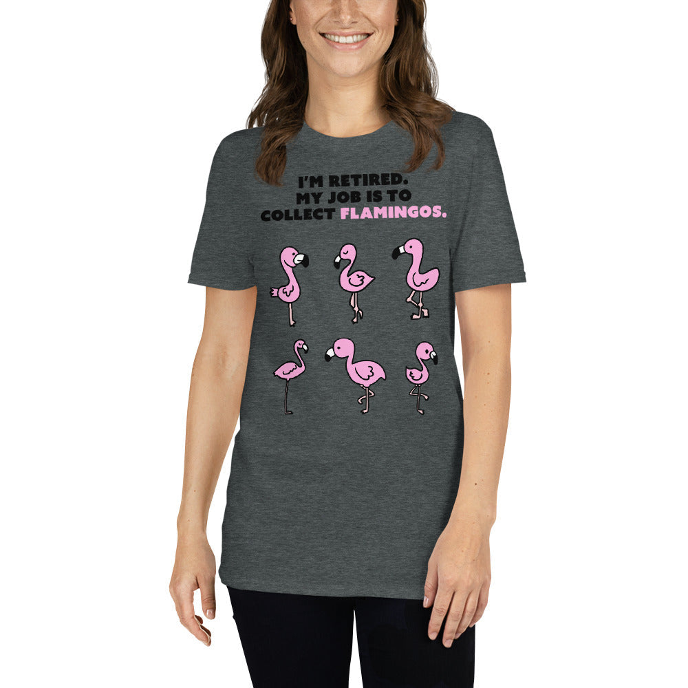 Mon travail consiste à ramasser les flamants roses T-shirt