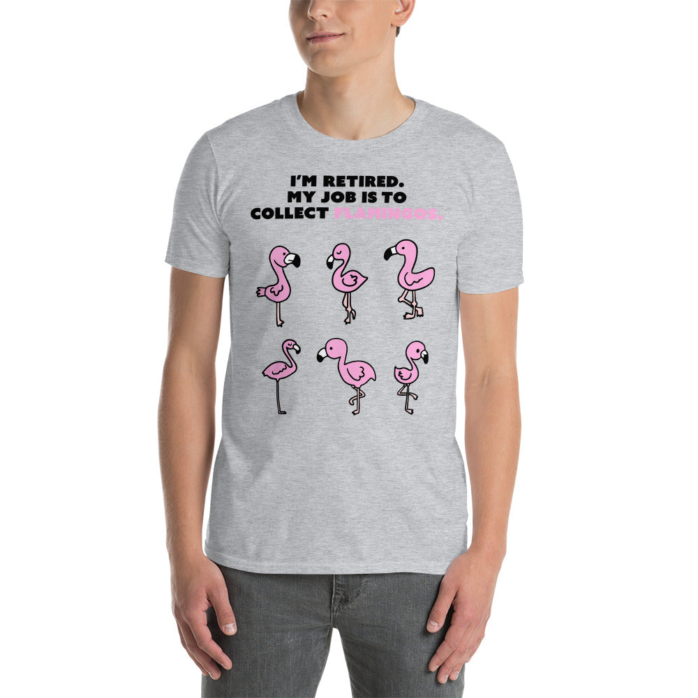 Mon travail consiste à ramasser les flamants roses T-shirt