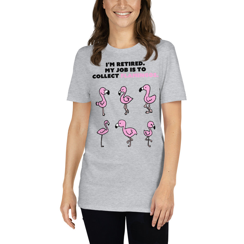 Mon travail consiste à ramasser les flamants roses T-shirt
