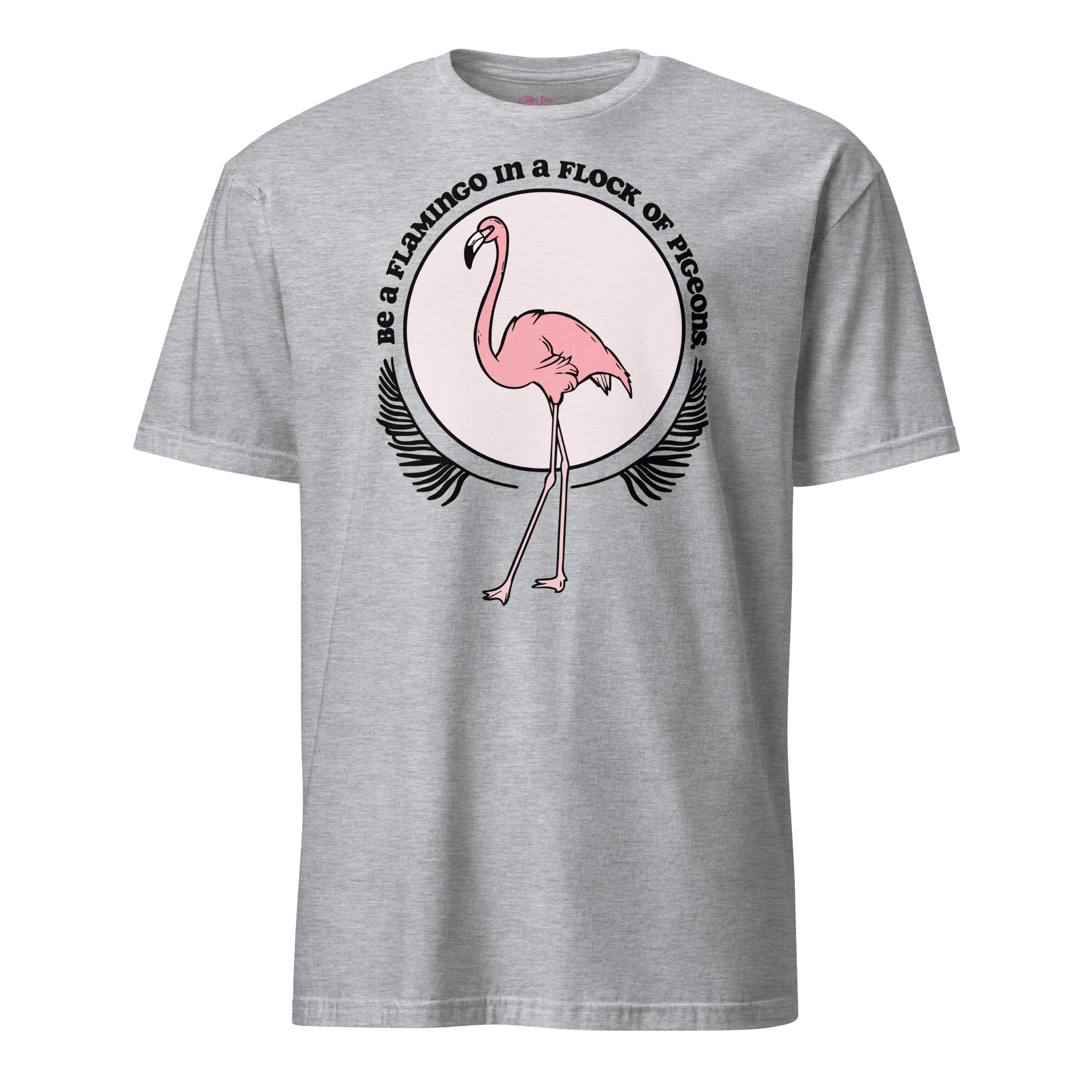 T-shirt Soyez un flamant rose dans un troupeau de pigeons
