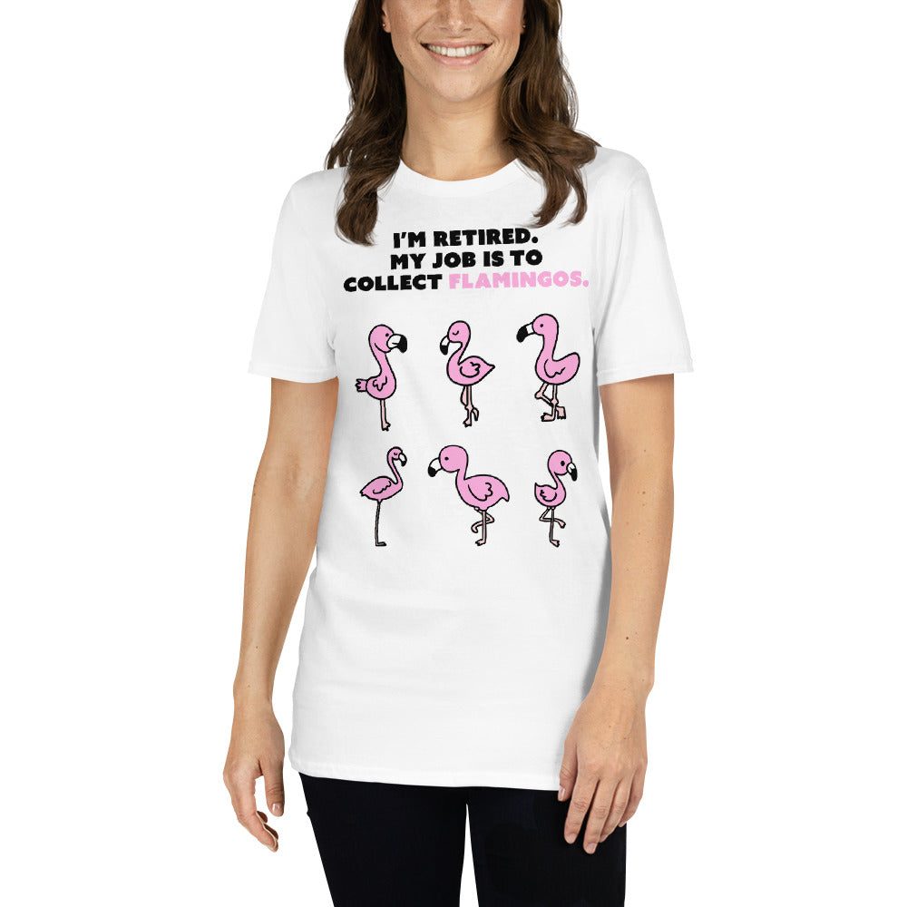 Mon travail consiste à ramasser les flamants roses T-shirt